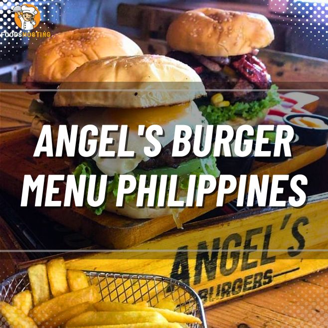 [Updated] Angel's Burger Menu Prices Philippines 2024 FH